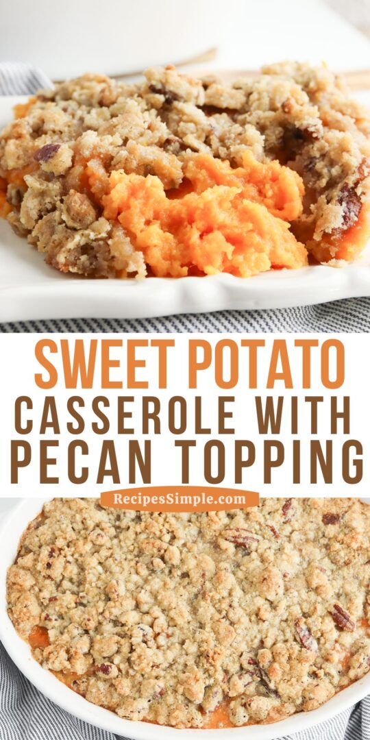 Sweet Potato Casserole With Pecan Topping - Recipes Simple
