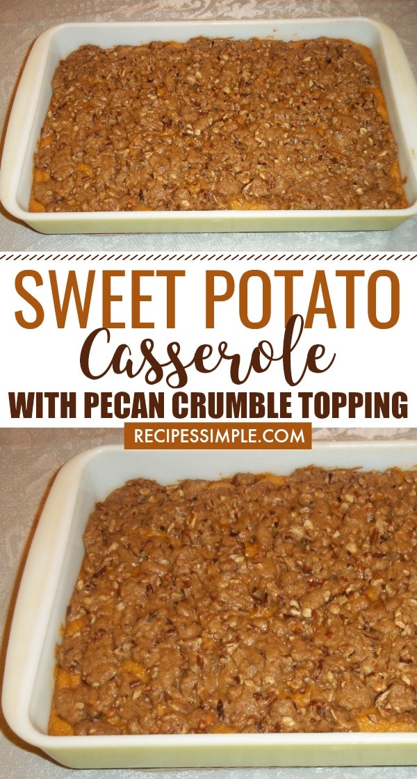 Sweet Potato Casserole With Pecan Crumble Topping - Recipes Simple